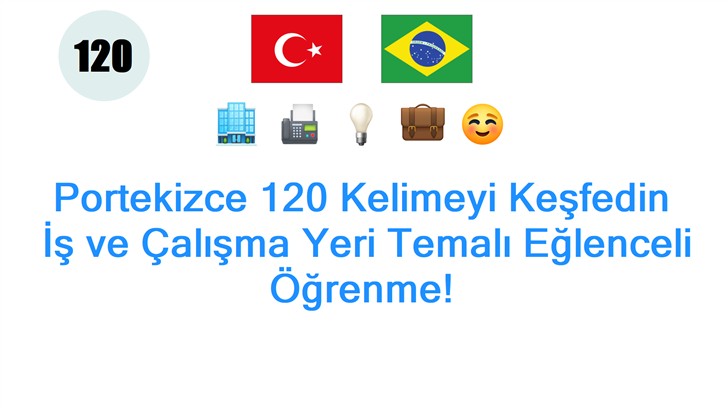 Portekizce 120 Kelimeyi Keşfedin: İş ve Çalışma Yeri Temalı Eğlenceli Öğrenme!